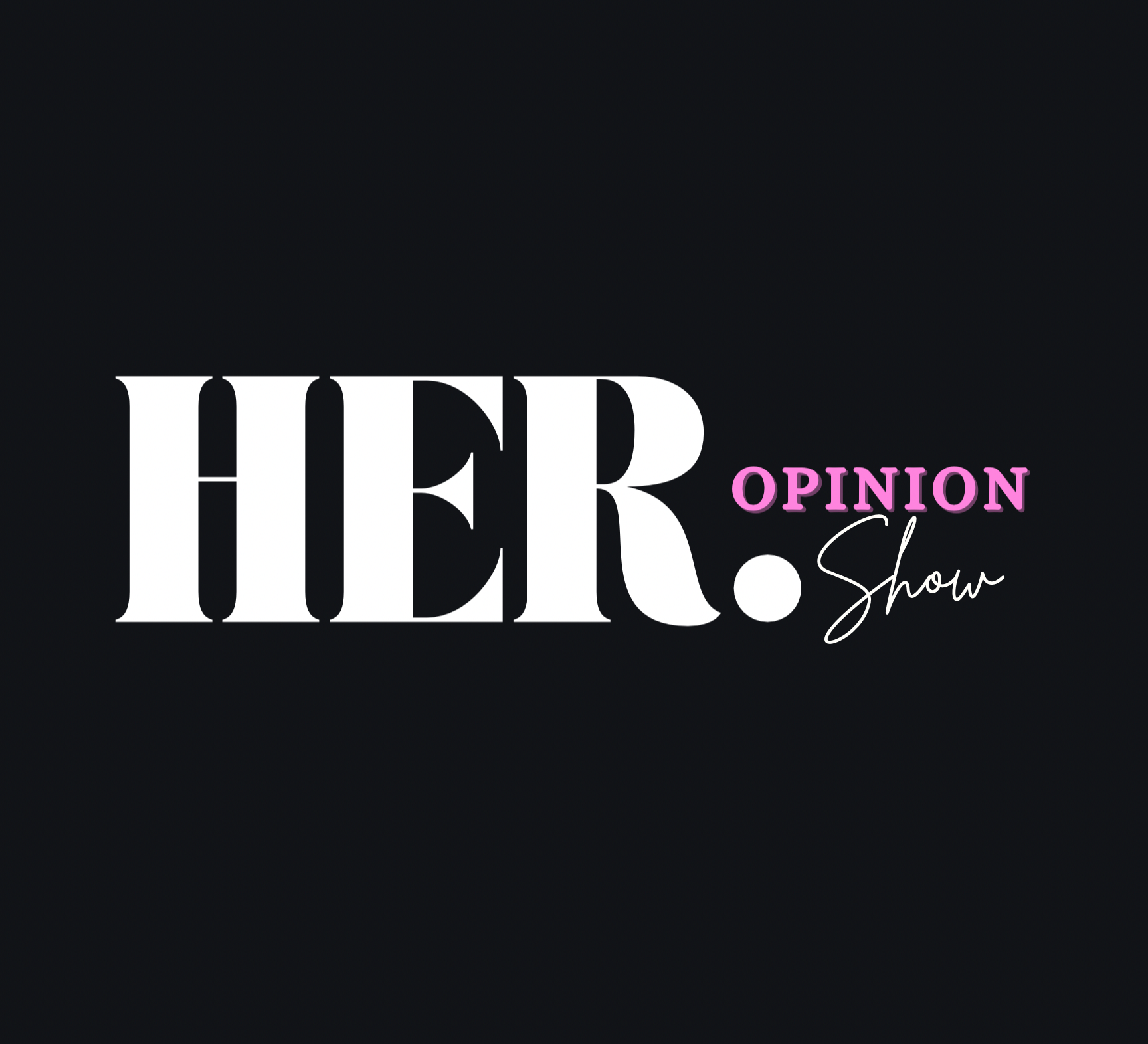 Her Opinion Show