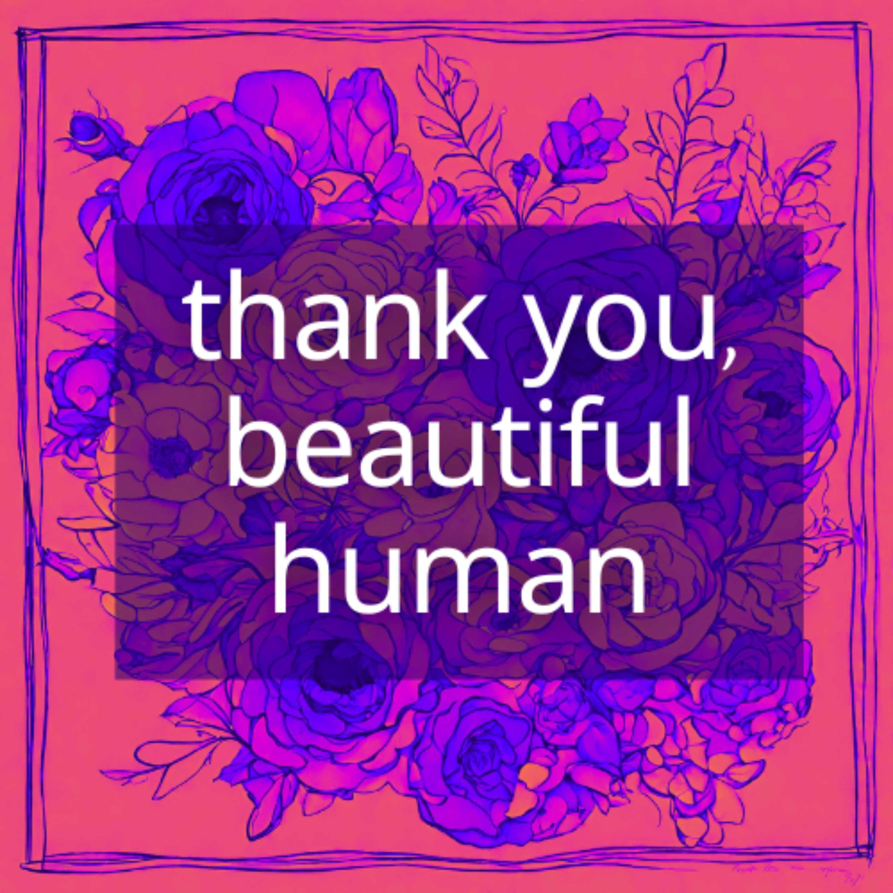 Thank You Beautiful Human