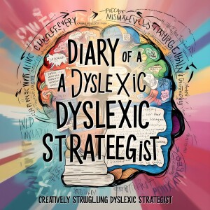 Diary of a Dyslexic Strategist