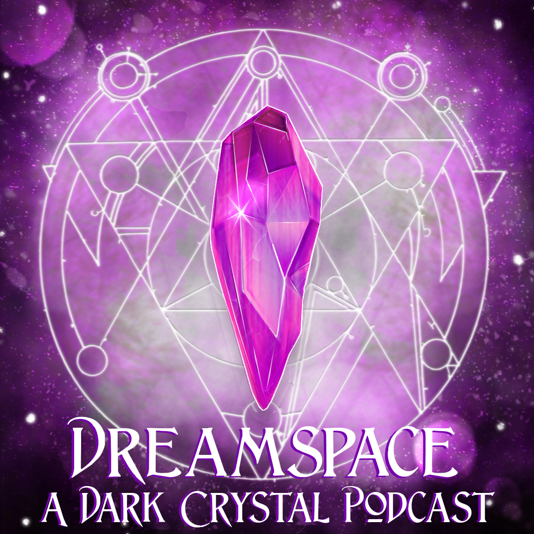 Dreamspace: A Dark Crystal Podcast