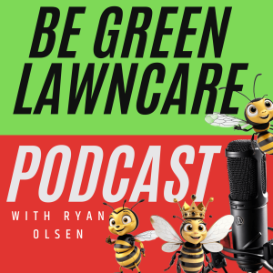 Be Green Lawncare Podcast