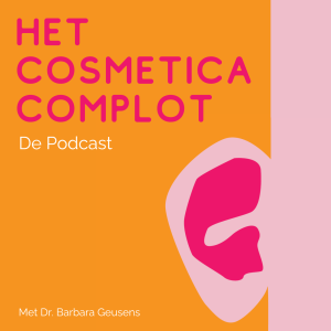 Het Cosmetica Complot: De Podcast