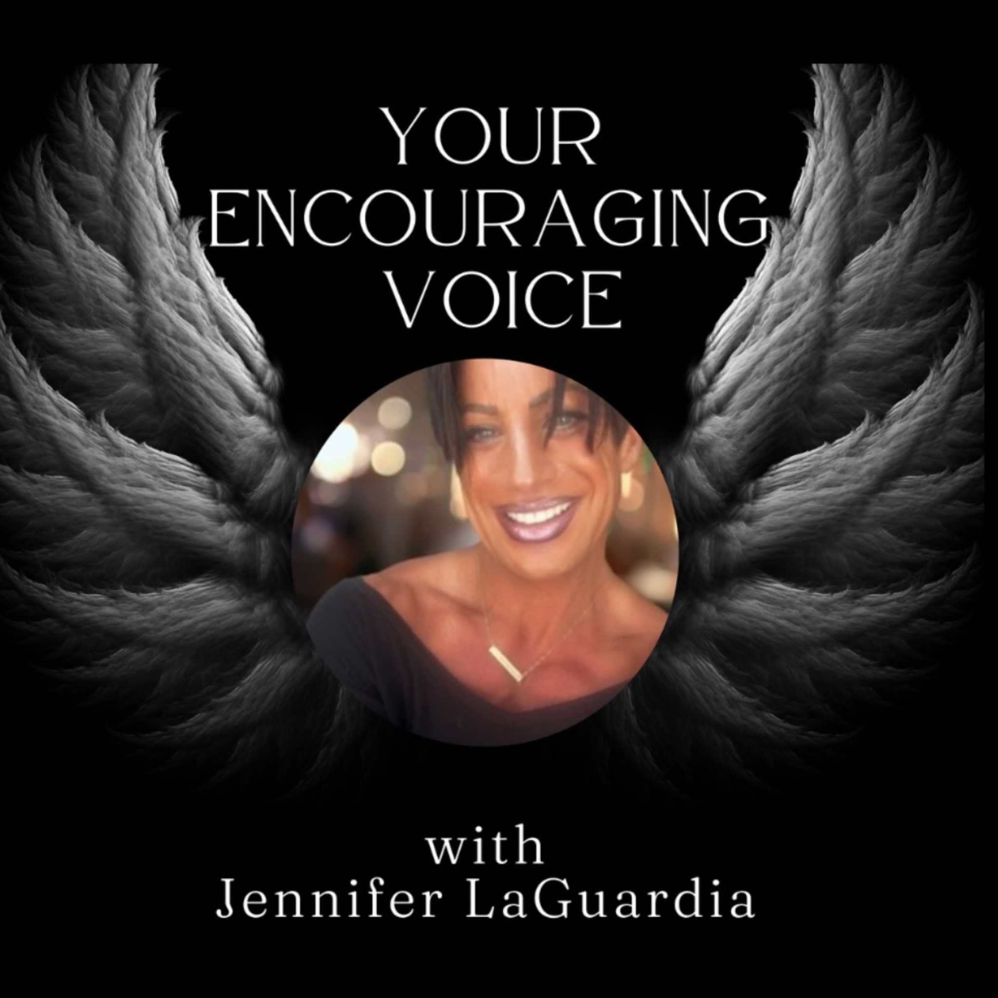 Your Encouraging Voice With Jennifer LaGuardia