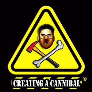 Creating A Cannibal : Extended
