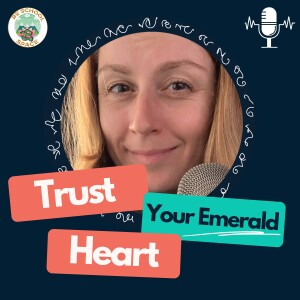 Trust Your Emerald Heart