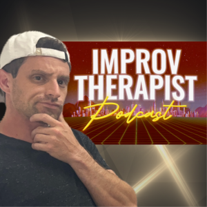 The Improv Therapist Podcast