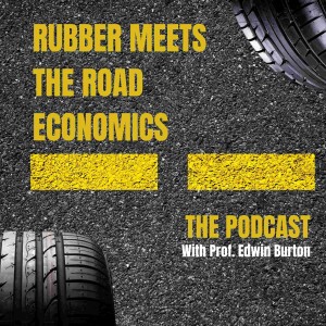 Rubber Meets The Road Economics: Exploring the forces shaping our economy with Professor Edwin T. Burton