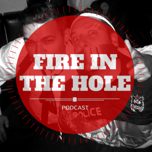 Fire in the Hole Podcast