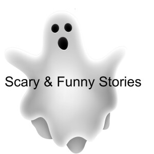 Scary & Funny Stories