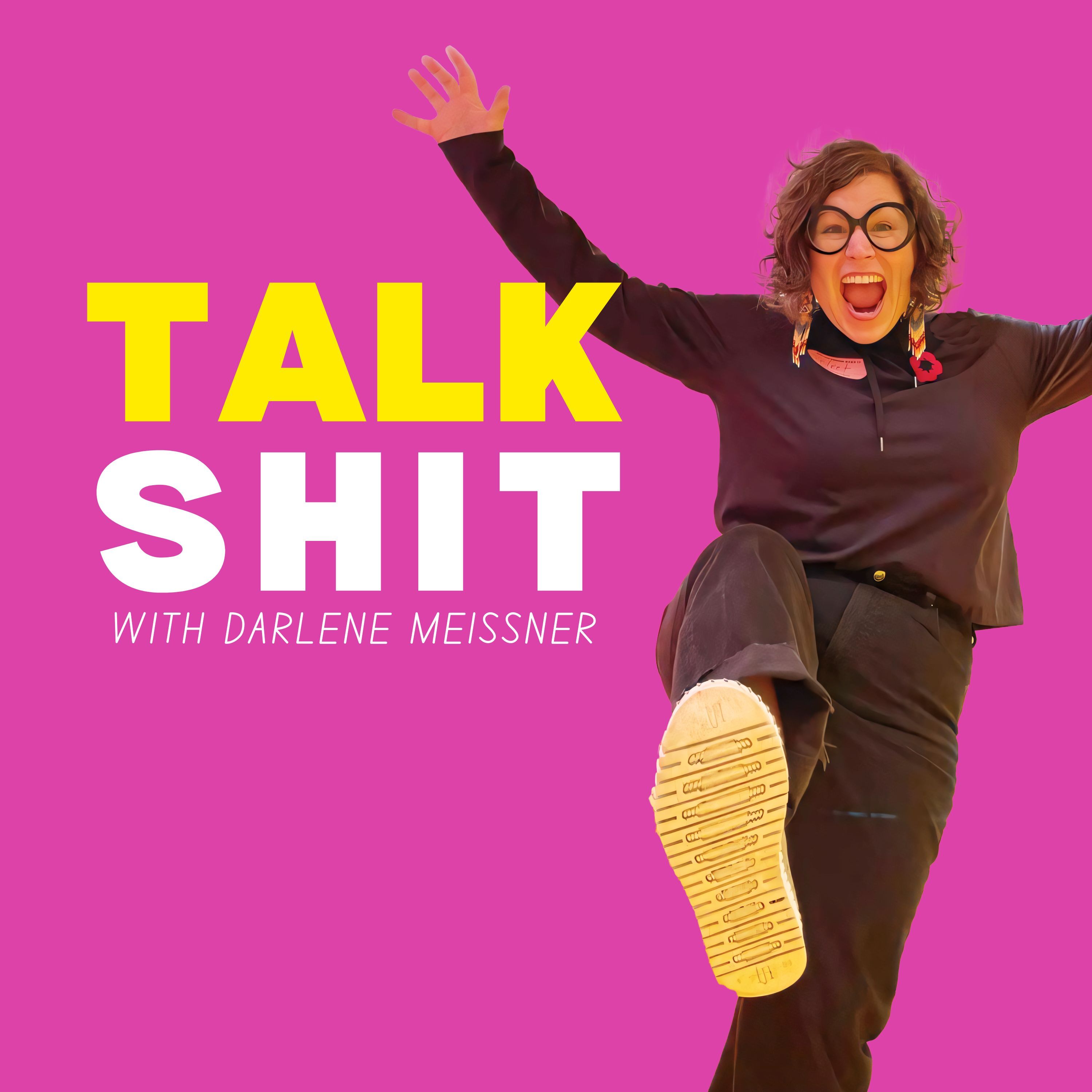 Talk Sh#t with Darlene Meissner