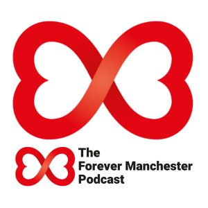 The Forever Manchester Podcast
