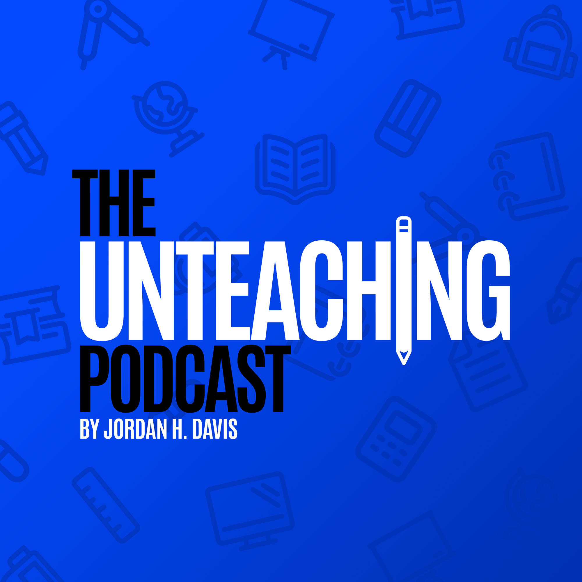 The Unteaching Podcast