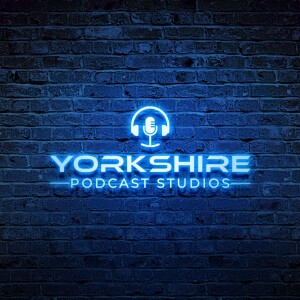 1. BEHIND THE SCENES - AN INTRODUCTION TO YORKSHIRE PODCAST STUDIOS