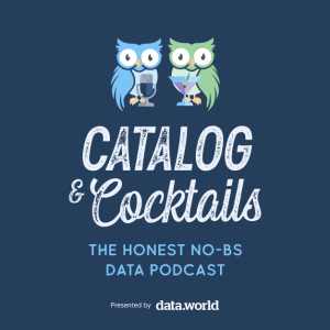 Catalog & Cocktails: The Honest, No-BS Data Podcast