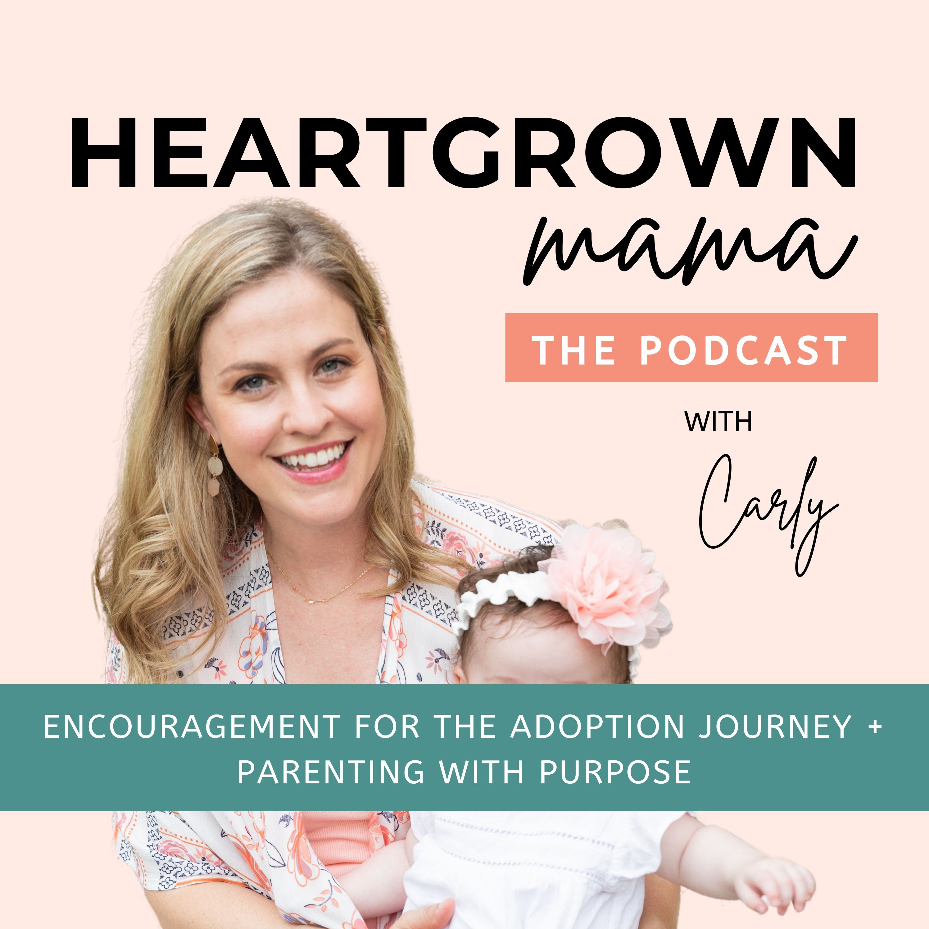 Heartgrown Mama: An Adoption Podcast for Waiting Well & Thriving in Motherhood
