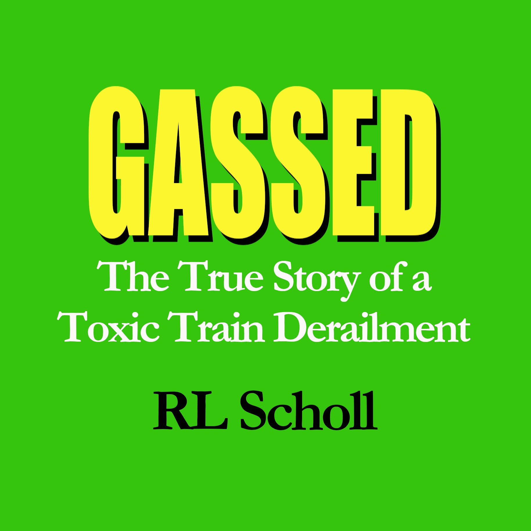 GASSED: The True Story of a Toxic Train Derailment