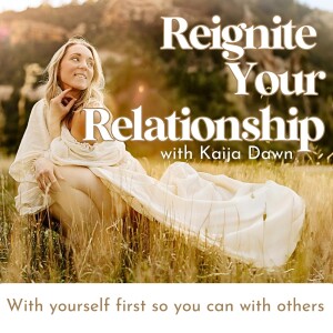 Reignite Your Relationship with Kaija Dawn