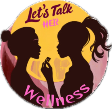 Let’s Talk Her Wellness