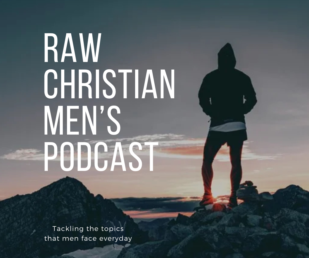 Raw Christian Men’s Podcast