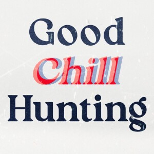 Romanticizing the 90s | Good Chill Hunting - Episode 28