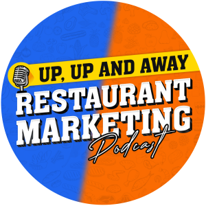 Up, Up and Away - The Restaurant Marketing Podcast