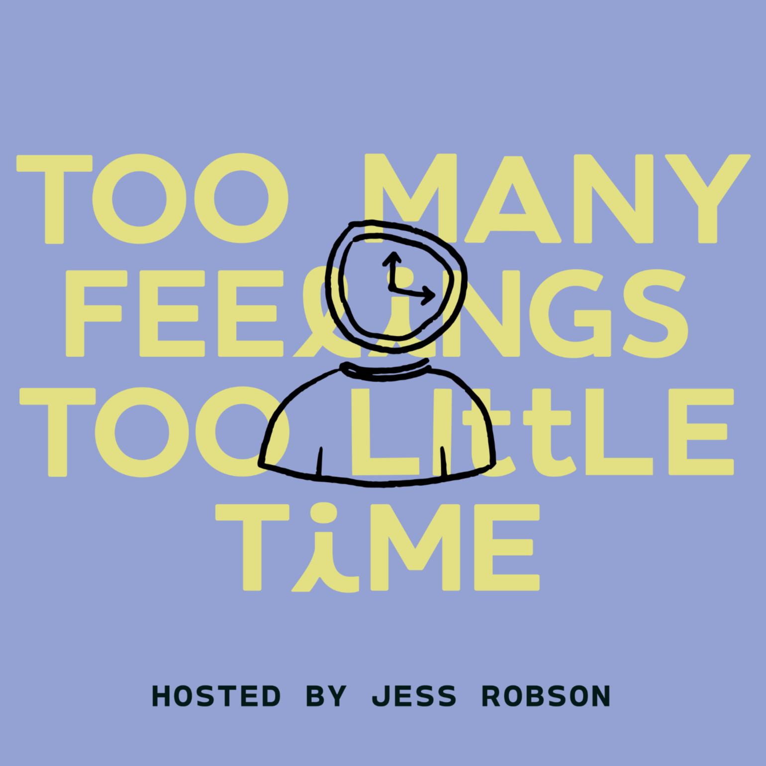Too Many Feelings, Too Little Time