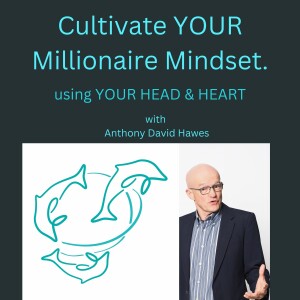 Cultivate YOUR Millionaire Mindset, Episode 5. Explaining & Unpacking CYMM.