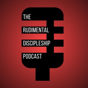 Rudimental Discipleship - Episode 004