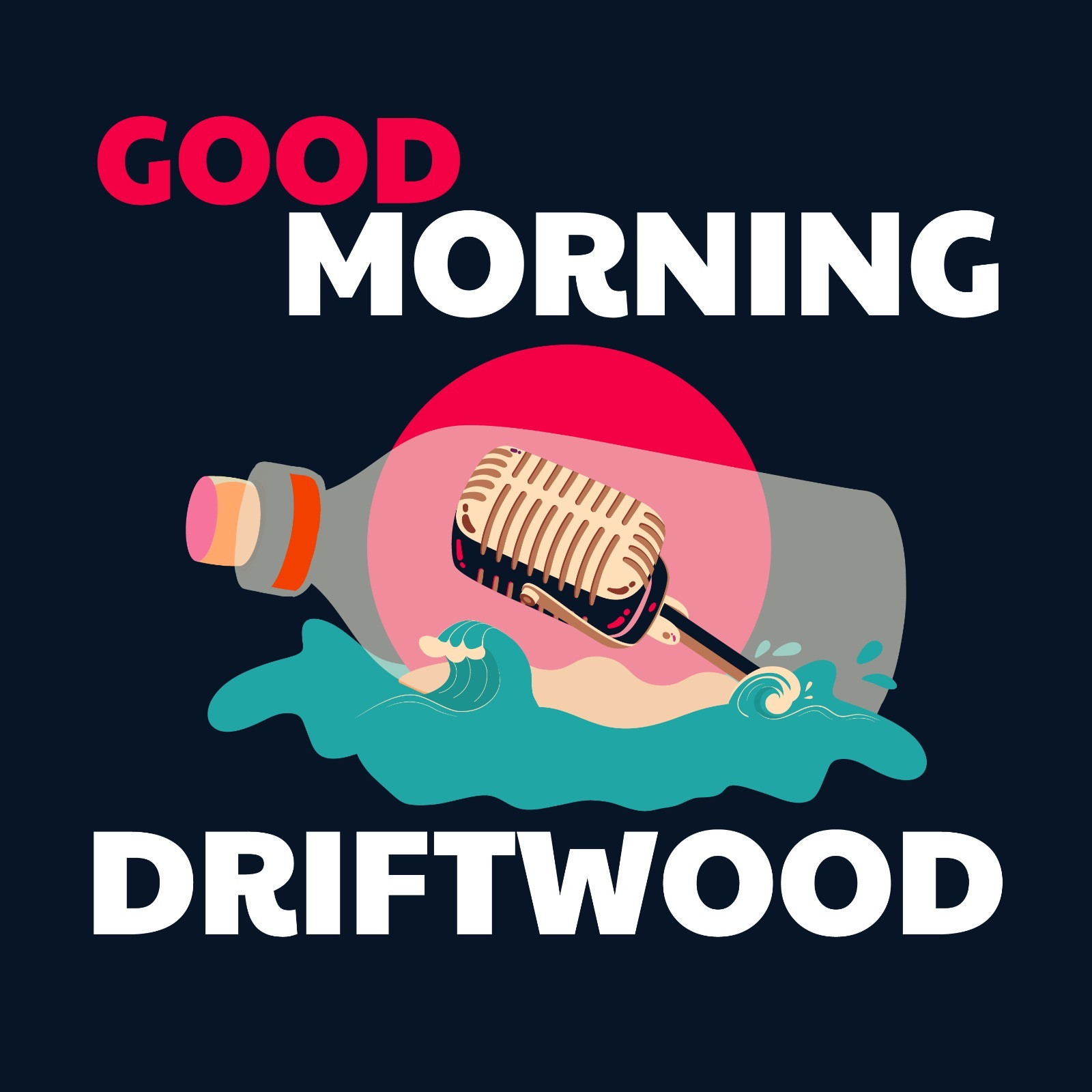 Good Morning Driftwood