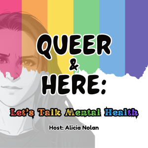 Queer and Here: Let’s Talk Mental Health