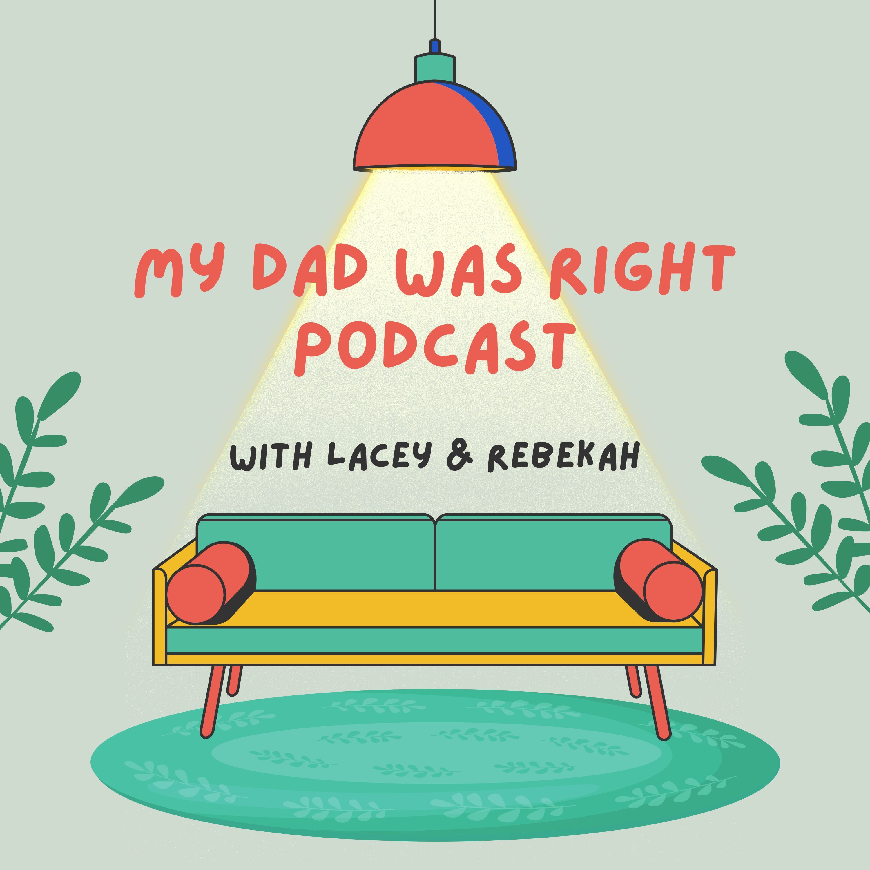 My Dad Was Right Podcast