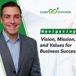 Navigating Vision, Mission, and Values for Business Success