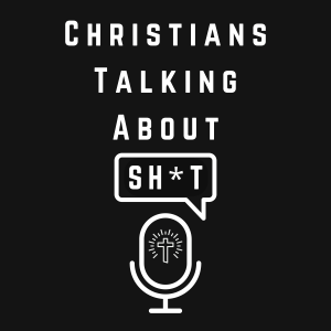 Christians Talking About Sh*t