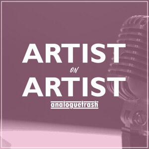 AnalogueTrash Artist-on-Artist Episode 1: Kat Bryan and Gene Serene