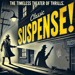 Suspense - Radio’s Outstanding Theater of Thrills