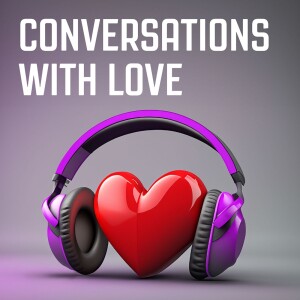 Conversations with Love EP 3: Natasha Ramsey