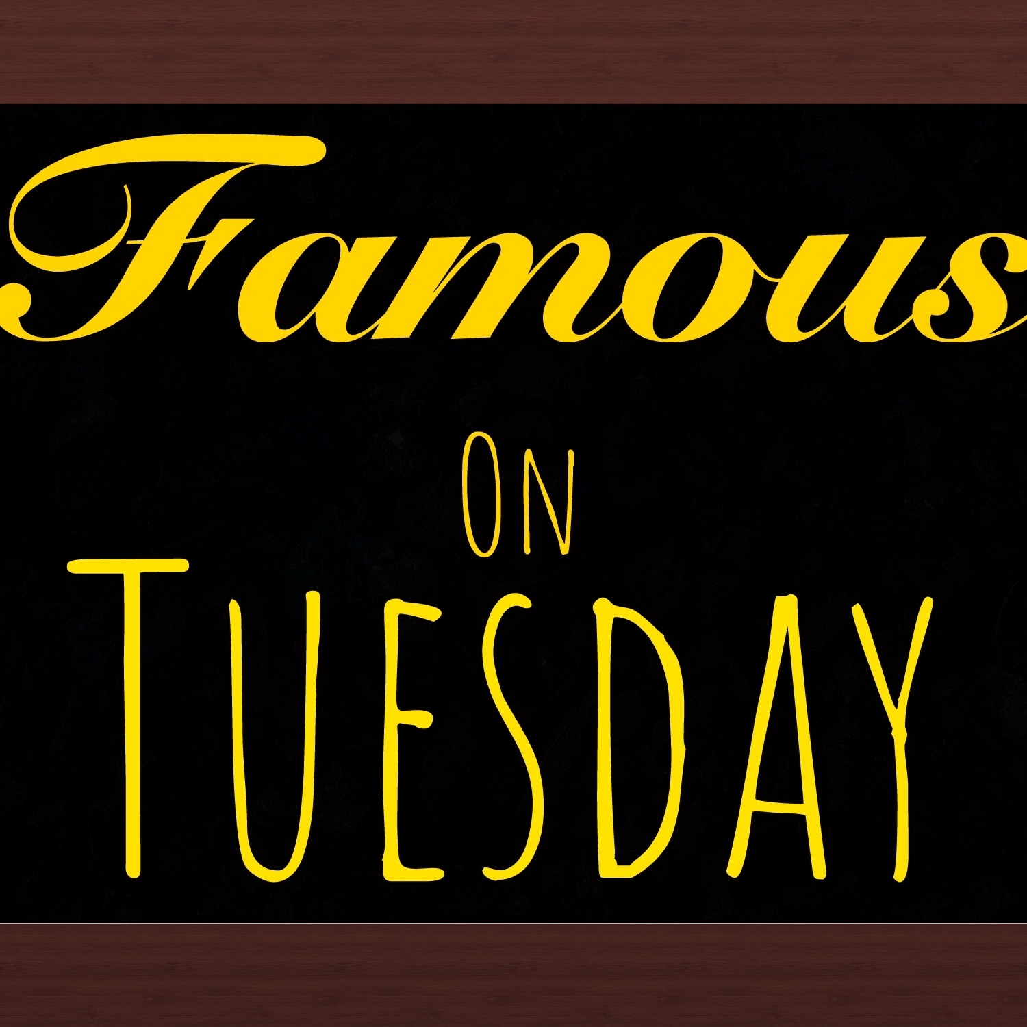 Famous on Tuesday