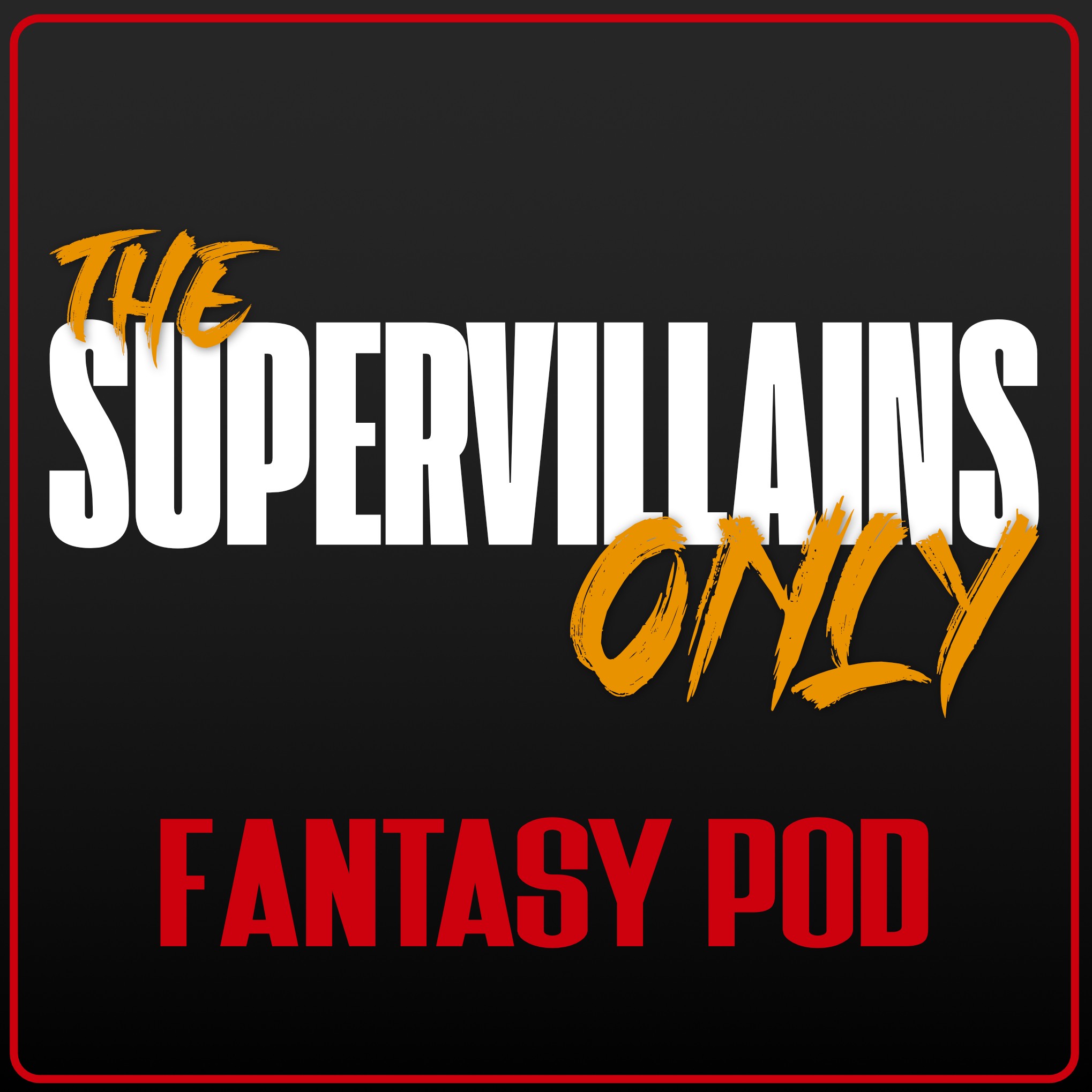 Supervillains Only Fantasy Pod