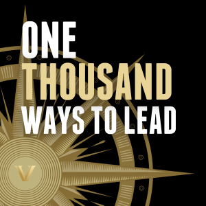 Explore Real Leadership Journeys! Introducing Vanderbilt’s One Thousand Ways to Lead Podcast