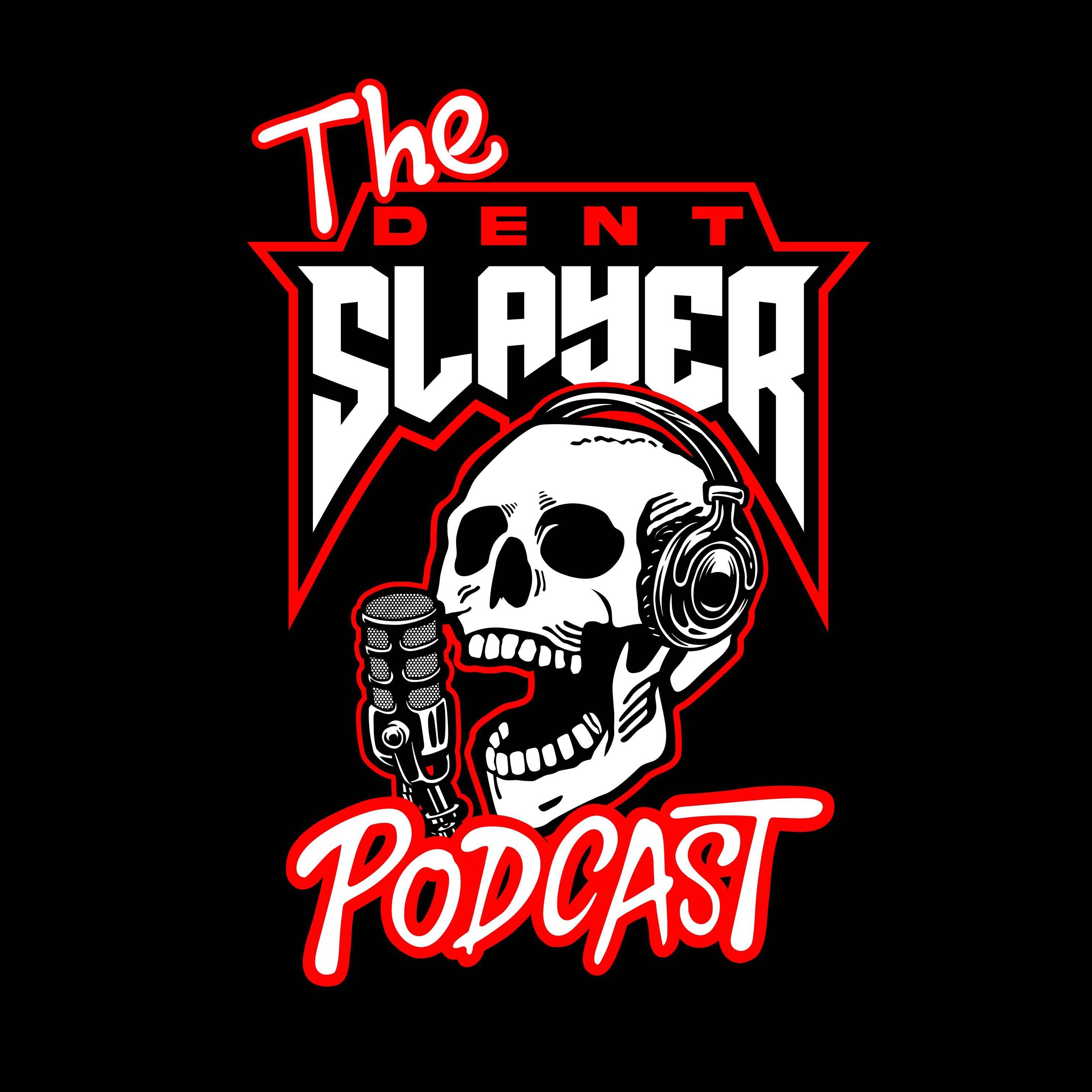 The Dent Slayer Podcast