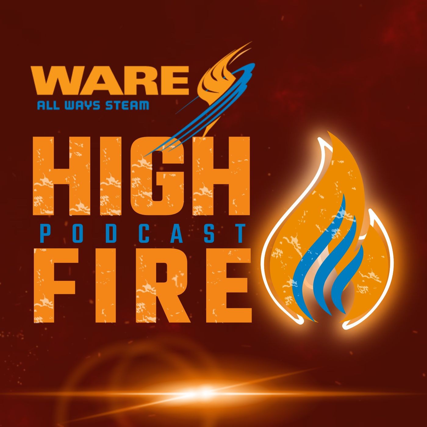 WARE’s High Fire Podcast