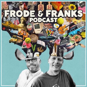 EPISODE 015 - FRODE og FRANKs podcast - KAMUFLERENDE BLOMSTER, JONNY ROCK og LUFT I BALLONGEN