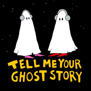 Introducing Tell Me Your Ghost Story