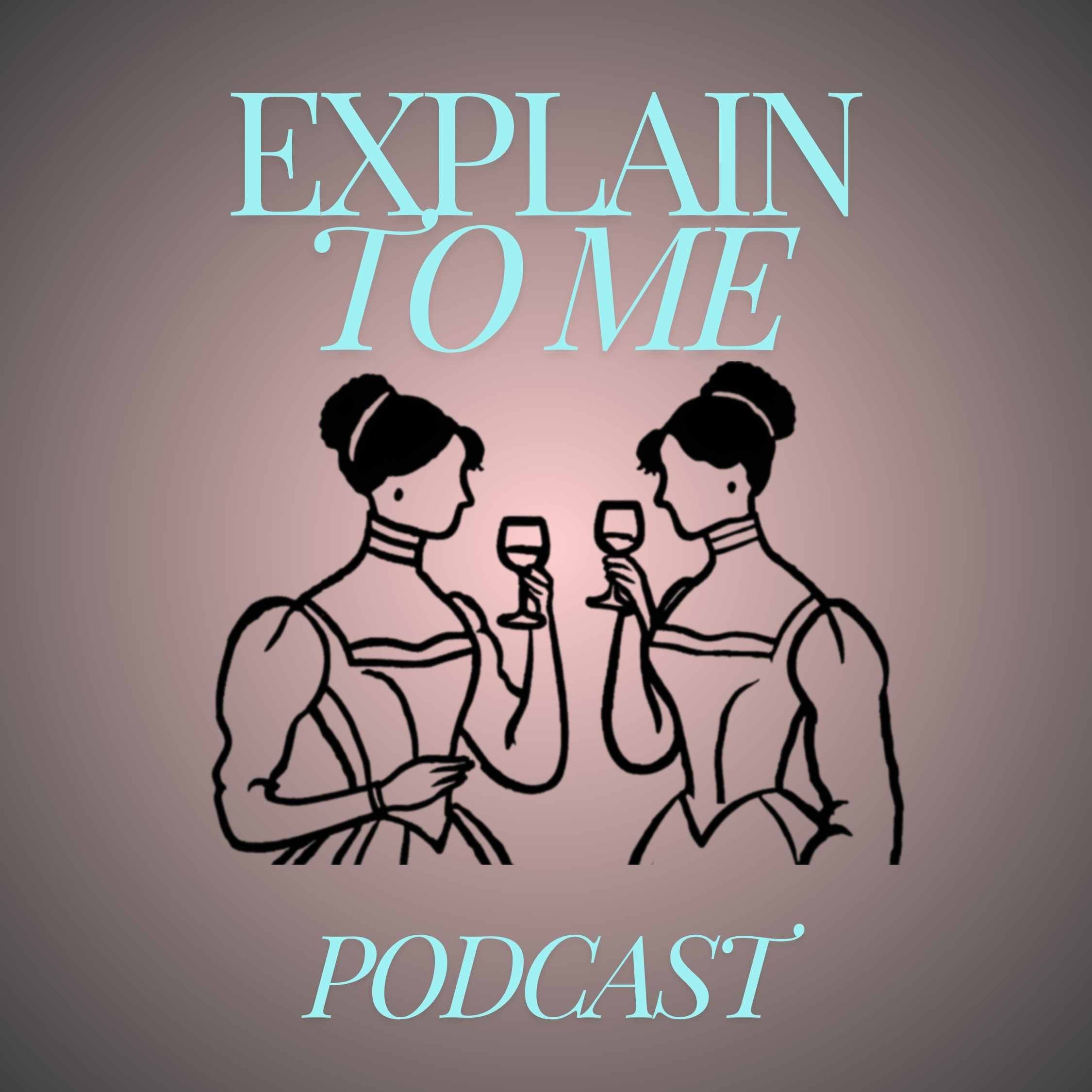 Explain to Me Podcast