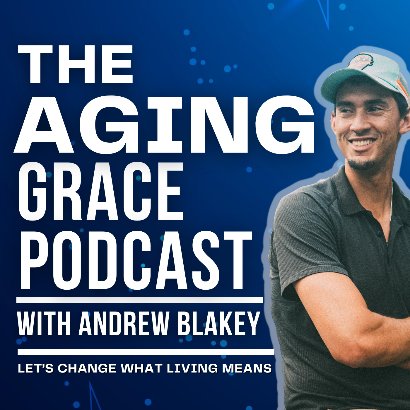 The Aging Grace With Andrew Blakey