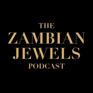 The Zambian Jewels Podcast | Episode One | Emerald