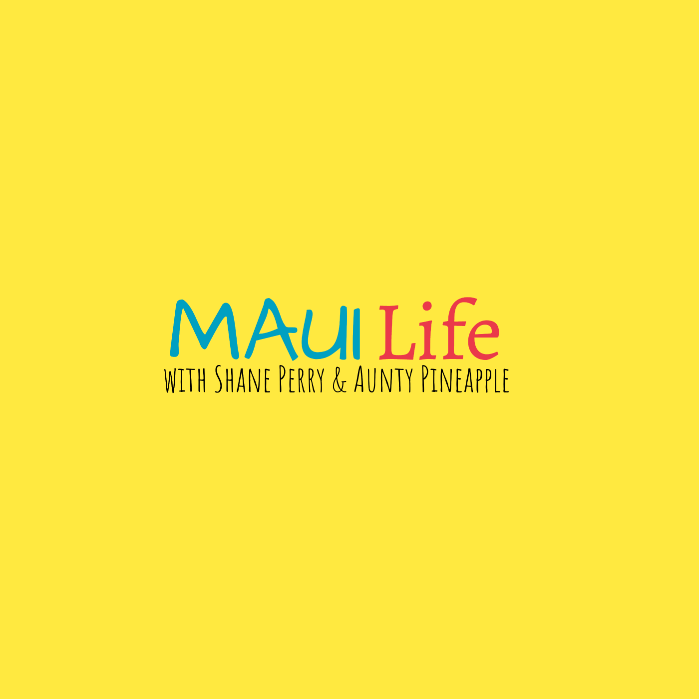 Maui Life Podcast With Shane Perry And Aunty Pineapple