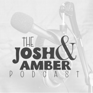 The Josh and Amber Podcast**PILOT**