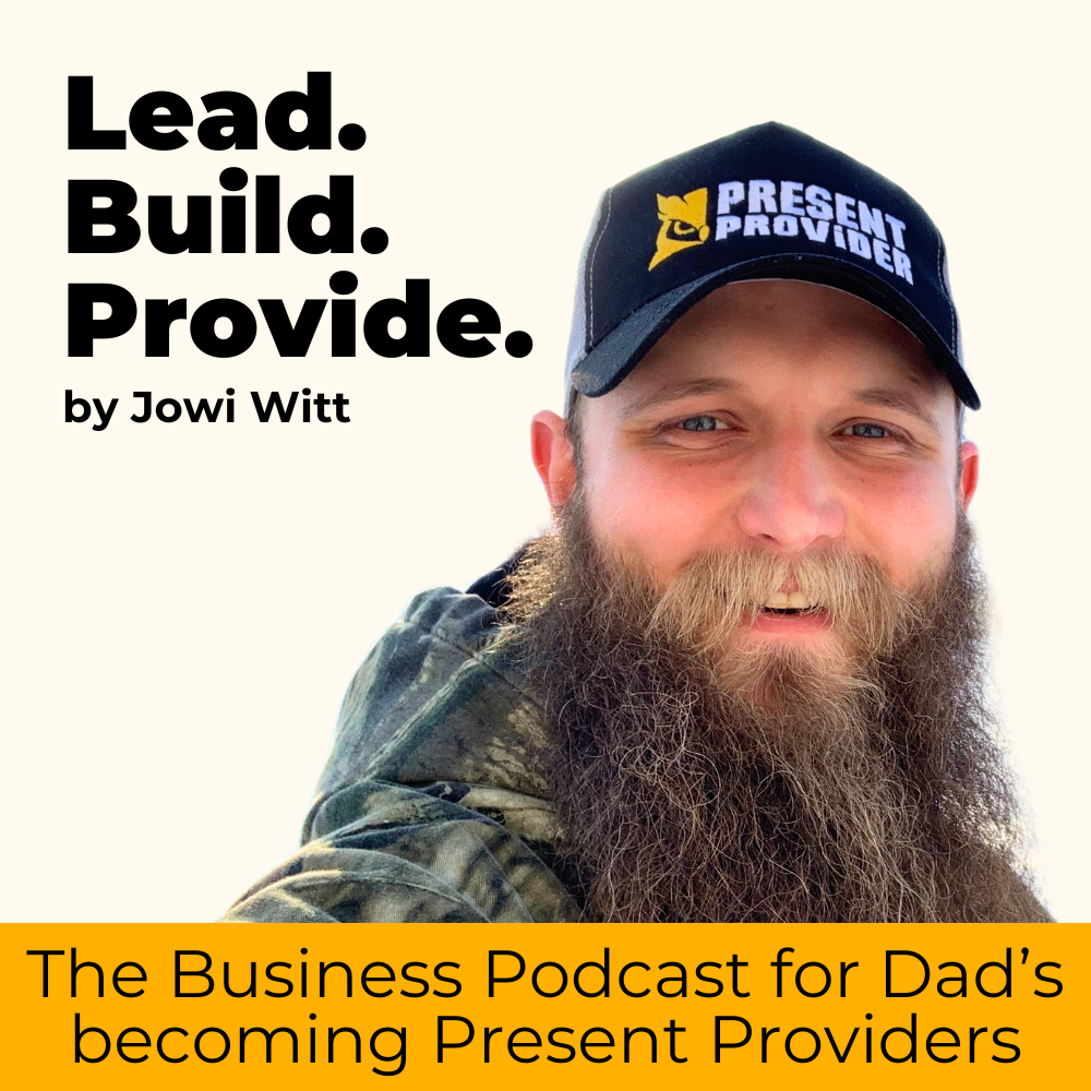 Lead. Build. Provide. by Jowi Witt - The Business Podcast for Dad's!