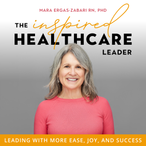 Welcome to the Inspired Healthcare Leader podcast!